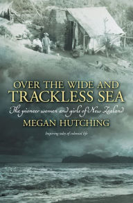 Title: Over the Wide and Trackless Sea, Author: Megan Hutching