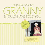 Title: Things Your Granny Should Have Told You, Author: Sunday-Star-Times