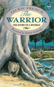 Title: The Warrior: The Story of a Wombat, Author: Jackie French
