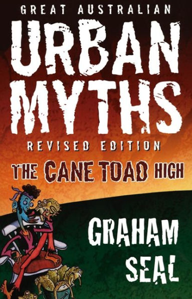 Great Australian Urban Myths: Revised Edition The Cane Toad High