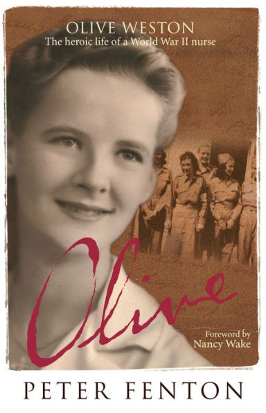 Olive Weston the Heroic Life of A WWII Nurse Nurse