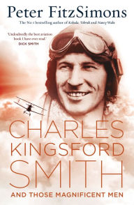 Title: Charles Kingsford Smith and Those Magnificent Men, Author: Peter FitzSimons