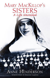 Title: Mary Mackillops Sisters: A Life Unveiled, Author: Anne Henderson