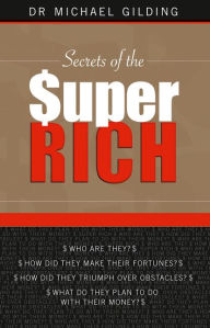 Title: Secrets of the Super Rich, Author: Michael Gilding