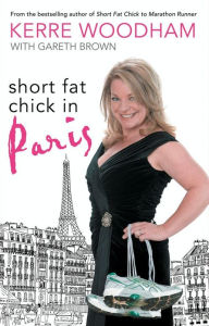 Title: Short Fat Chick in Paris, Author: Kerre Woodham