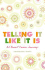 Telling It Like It Is: 23 Breast Cancer Journeys