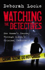 Watching the Detectives: One Woman's Journey Through Sydney's Criminal U nderworld