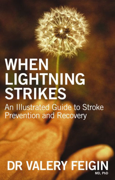 When Lightning Strikes: An Illustrated Guide To Stroke Prevention And Re covery