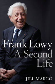 Title: Frank Lowy: A Second Life, Author: Margo Jill