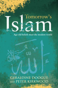 Title: Tomorrow's Islam: The Power of Progress and Moderation Where Two Worlds Meet, Author: Geraldine Doogue