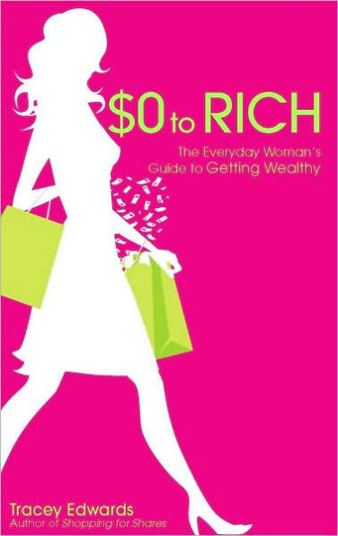 $0 to Rich: The Everyday Woman's Guide Getting Wealthy