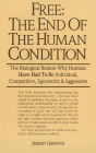 Free: The End of the Human Condition