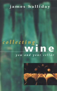 Title: Collecting Wine: You and Your Cellar, Author: James Halliday