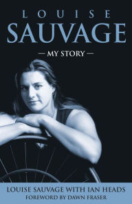 Title: Louise Sauvage: My Story, Author: Louise Sauvage