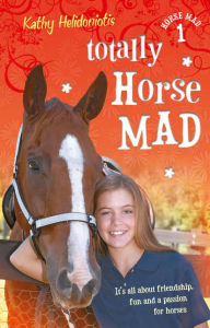 Title: Totally Horse Mad, Author: Kathy Helidoniotis