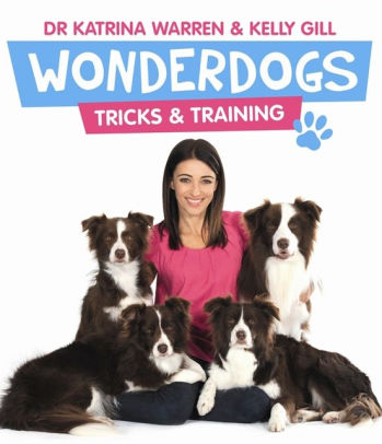 Wonderdogs Tricks And Training By Katrina Warren Kelly Gill