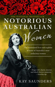 Title: Notorious Australian Women, Author: Kay Saunders