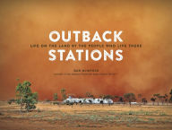 Title: Outback Stations: Life on the Land by the People Who Live There, Author: Daniel McIntosh