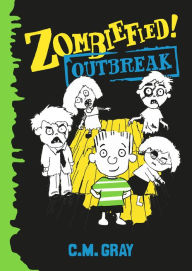 Title: Zombiefied!: Outbreak, Author: C.M. Gray