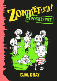 Title: Zombiefied! Apocalypse, Author: C.M. Gray