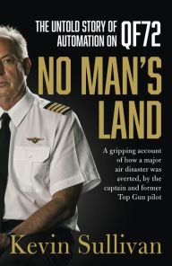 Books in english pdf to download for free No Man's Land: the untold story of automation and QF72 by Kevin Sullivan 