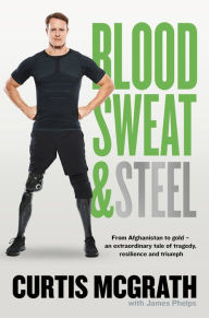 Title: Blood, Sweat and Steel, Author: Curtis McGrath