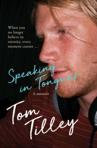 Title: Speaking In Tongues, Author: Tom Tilley