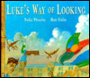 Title: Luke's Way of Looking, Author: Nadia Wheatley