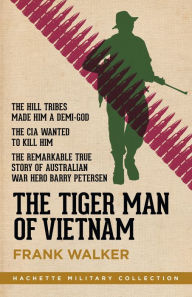 Title: The Tiger Man of Vietnam, Author: Frank Walker