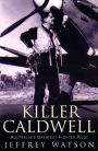 Killer Caldwell: Australia's Greatest Fighter Pilot