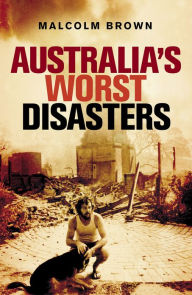 Title: Australia's Worst Disasters, Author: Malcolm Brown