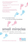 Small Miracles: Coping with infertility, miscarriage, stillbirth and premature birth