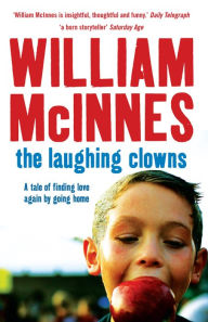 Title: The Laughing Clowns: A tale of finding love again by going home, Author: William McInnes