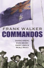Commandos: Heroic and Deadly ANZAC Raids in World War II