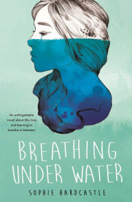 Title: Breathing Under Water, Author: Sophie Hardcastle