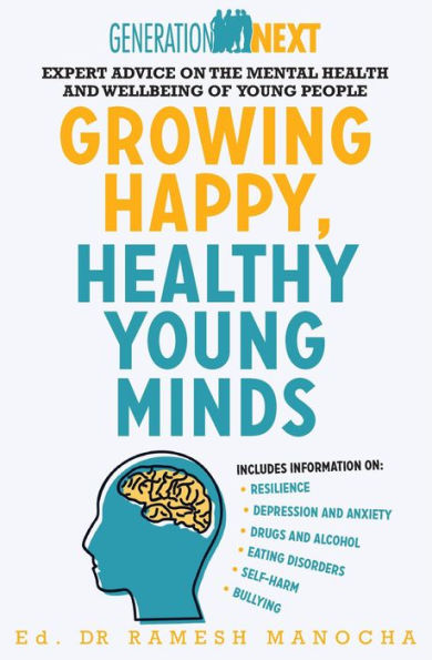 Growing Happy, Healthy young Minds: Expert advice on the mental health and wellbeing of people