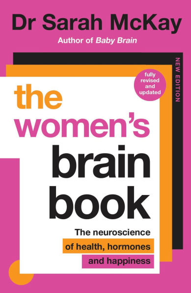 The Women's Brain Book: The neuroscience of health, hormones and happiness