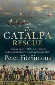 Free downloads of ebooks in pdf format The Catalpa Rescue: The gripping story of the most dramatic and successful prison break in Australian history 9780733641244