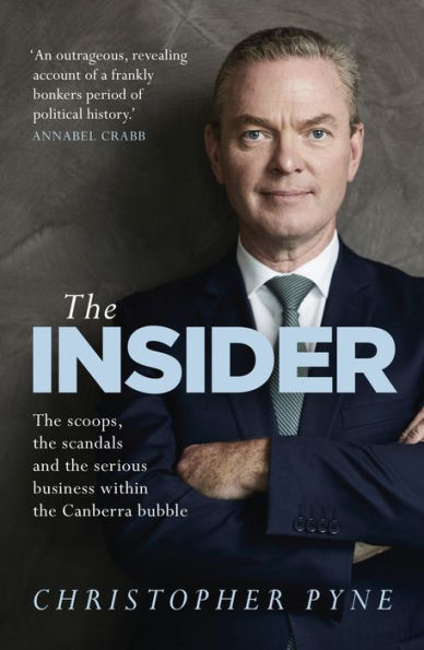 The Insider: The scoops, the scandals and the serious business within the Canberra bubble