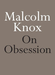 Title: On Obsession, Author: Malcolm Knox