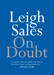 Title: On Doubt, Author: Leigh Sales