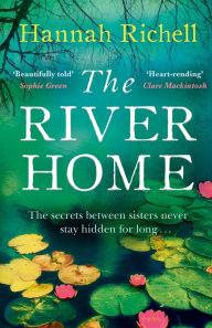 Title: The River Home, Author: Hannah Richell