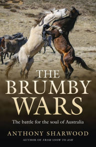 Title: The Brumby Wars: The battle for the soul of Australia, Author: Anthony Sharwood