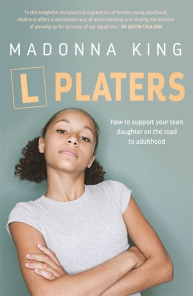 L Platers: How to support your teen daughter on the road adulthood
