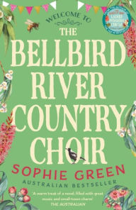 Title: The Bellbird River Country Choir, Author: Sophie Green