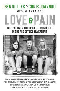 Free ebooks for downloading in pdf format Love & Pain: The epic times and crooked lines of life inside and outside Silverchair  by Chris Joannou, Ben Gillies in English