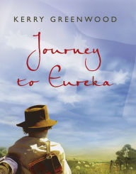 Title: Journey to Eureka, Author: Kerry Greenwood