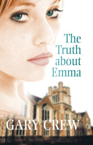 Title: The Truth About Emma, Author: Gary Crew