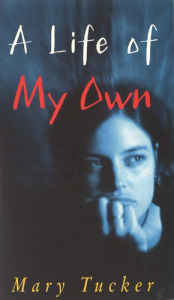 Title: A Life of My Own, Author: Mary Tucker