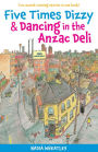 Five Times Dizzy & Dancing in the Anzac Deli